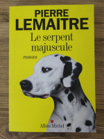 Pierre Lemaitre - Le serpent majuscule