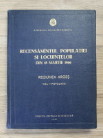 Recensamantul populatiei si locuintelor din 15 martie 1966. Regiunea Arges (volumul 1)