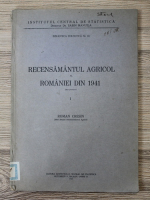 Roman Cresin - Recensamantul agricol al romaniei din 1941 (volumul 1)