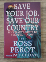 Ross Perot, Pat Choate - Save your job, save our country. Why nafta must be stopped now!