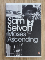 Anticariat: Sam Selvon - Moses Ascending