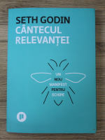 Seth Godin - Cantecul relevantei. Un nou manifest pentru echipe
