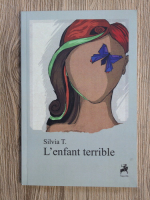 Anticariat: Silvia T. - L'enfant terrible