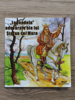 Simion T. Kirileanu - Legendele adevarate ale lui Stefan cel Mare