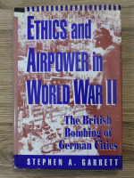 Stephen A. Garrett - Ethics and airpower in World War II. The british bombing of german cities