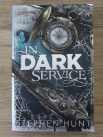 Stephen Hunt - In dark service