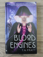 T. A. Pratt - Blood engines