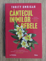 Anticariat: Thrity Umrigar - Cantecul inimilor rebele