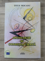 Titus Mocanu - Ontologie si conditia umana