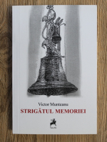 Victor Munteanu - Strigatul memoriei