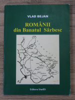 Vlad Bejan - Romanii din Banatul Sarbesc
