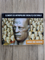 Adrian Dinu Rachieru - Elemente de antropologie sociala si culturala