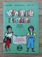 Alina Elena Ghimis - Ortograme ilustrate. Fonetica, vocabular pentru clasele I-IV