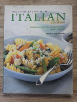 Anne Hildyard - The complete book of italian cooking. Hundreds of pasta, pizza and risotto dishes, perfectly prepared