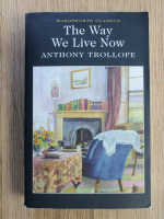 Anthony Trollope - The way we live now