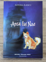 Antonia Iliescu - Arca lui Nae