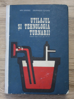 Apa Ludovic, Claudiu Stefanescu - Utilajul si tehnologia turnarii