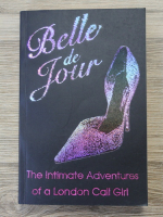 Belle de jour. The  intimate adventures of a London Call Girl