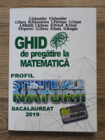 C. Schneider - Ghid de pregatire la matematica. Profil Stiinte ale Naturii, bacalaureat