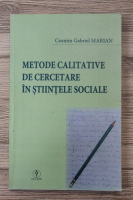 Cosmin Gabriel Marian - Metode calitative de cercetare in stiinte sociale