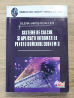 Elena Ianos Schiller - Sisteme de calcul si aplicatii informatice pentru domeniul economic