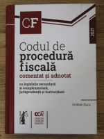 Emilian Duca - Codul de procedura fiscala. Comentat si adnotat, cu legislatie secundara si complementara, jurisprudenta si instructiuni