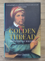 Ewan Clayton - The golden thread. The story of writing