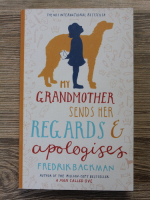 Frederik Backman - My grandmother sends her regards and apologises