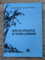 Gabriela Ciubotaru - Ghid de stilistica si teorie literara