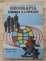 Geografia economica si a populatiei. Manual pentru clasa a X-a