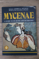George E. Mylonas - Mycenae. A guide to its ruins and its hsitory