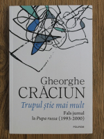 Gheorghe Craciun - Trupul stie mai mult. Fals jurnal la Pupa russa