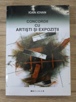 Ioan Iovan - Concordii cu artisti si expozitii