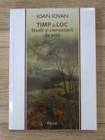 Ioan Iovan - Timp si loc. Studii si comentarii de arta