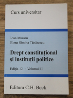 Ioan Muraru - Drept constitutional si institutii politice (volumul 2, editia 12)