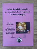 Ion Maftei - Atlas de tehnici uzuale de anestezie loco-regionala in stomatologie