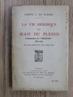 Jean du Plessis - La vie heroique de Jean du Plessis. Commandant du DIXMUNDE (1924)