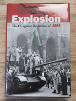 John Matthews - Explosion. The Hungarian Revolution of 1956