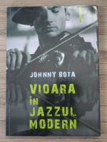 Anticariat: Johnny Bota - Vioara in jazzul modern