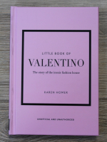 Karen Homer - Little book of Valentino. The story of the iconic fashion house