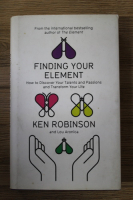 Ken Robinson - Finding your element. How to discover your talents and passions and transform your life