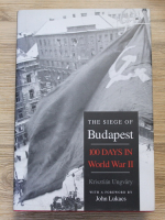 Krisztian Ungvary - The siege of Budapest. One hundred days in World War II