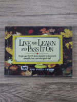 Live and learn and pass it on