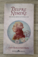 Louis Claude de Saint Martin - Despre numere. Principiile, esenta si puterea lor
