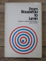 Lucio Colletti - From Rousseau to Lenin. Studies in ideology and society