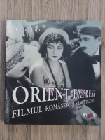 Marian Tutui - Orient Express. Filmul romanesc si filmul balcanic sau cinematograful balcanic