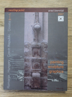 Meeting point. Arad Biennial 2007. Painting, sculpture, graphics (editia 1)