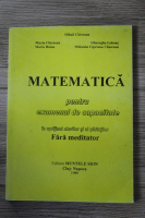 Mihail Chiorean, Simona-Maria Chiorean, Gheorghe Lobont - Matematia pentru examentul de capacitate in sprijinul elevilor si al parintilor, fara meditator