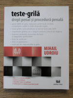 Mihail Udroiu - Teste grila. Drept penal si procedura penala (editia a 10-a, 2019)