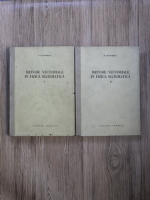 Anticariat: N. Teodorescu Metode vectoriale in fizica matematica (2 volume)